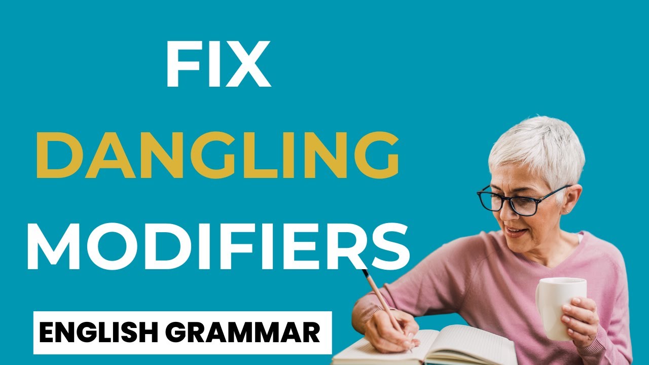 Fix Dangling Modifiers FAST and Improve Your Writing Today!