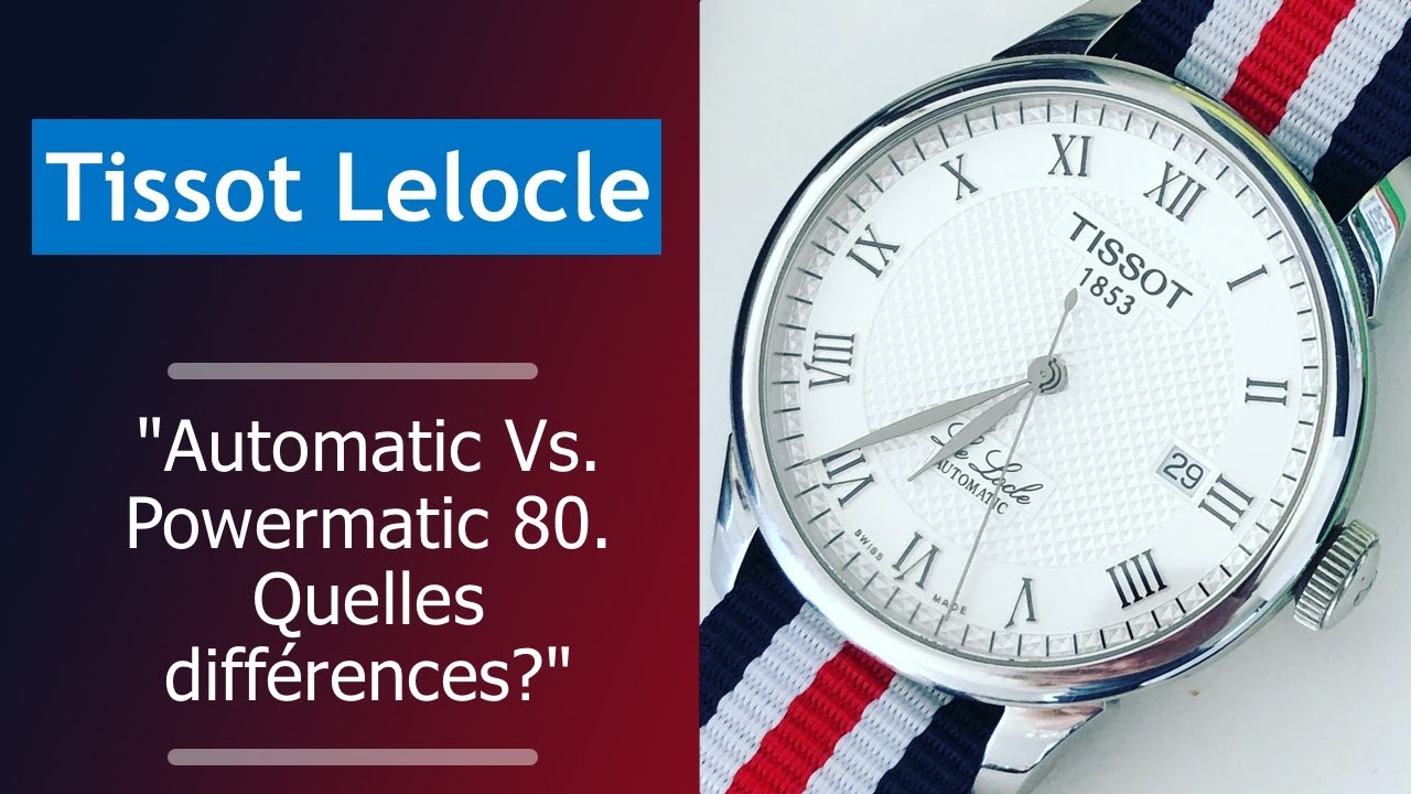 Tissot Lelocle Automatic vs Powermatic 80 : les différences