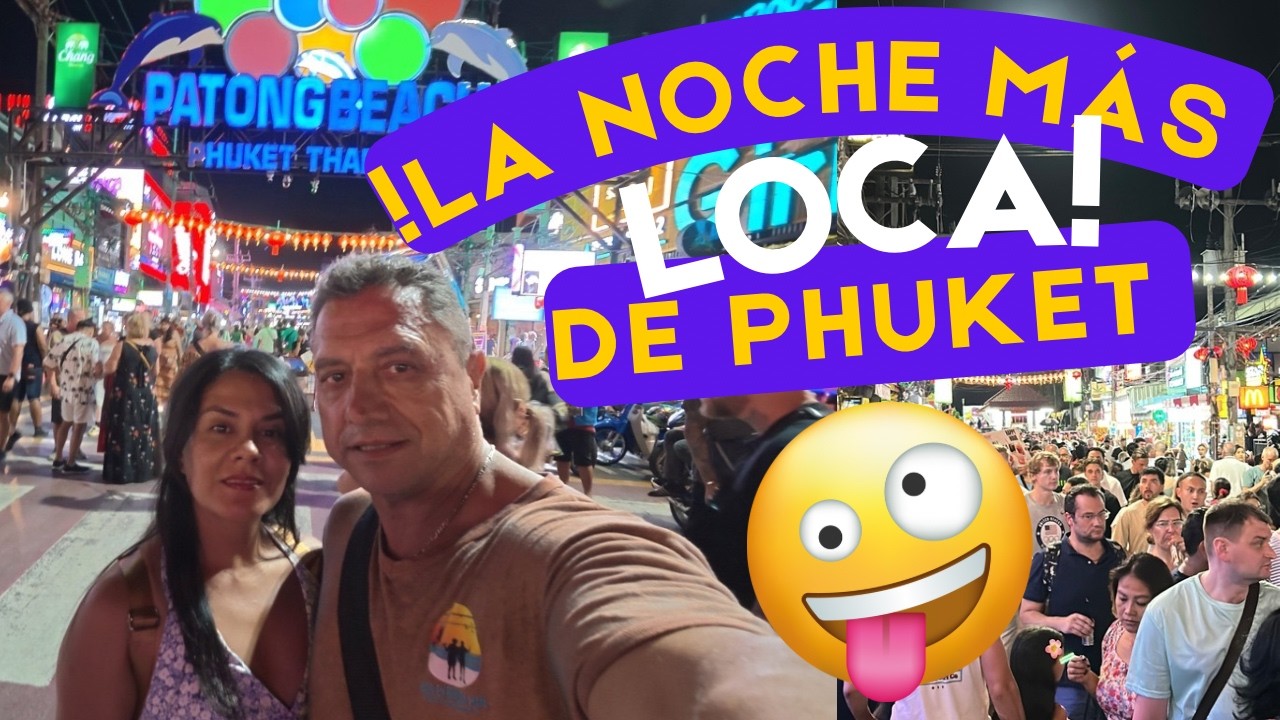 La noche más loca de Phuket 🇹🇭 Caminando por Patong Beach de noche,Tailandia