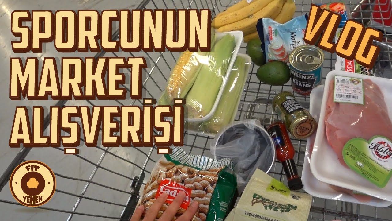 SPORCUNUN MARKET ALIŞVERİŞİ [VLOG] | FitYemek