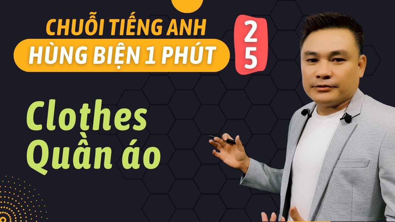 HÙNG BIỆN 1 PHÚT 25 - Quần áo - Thắng Phạm