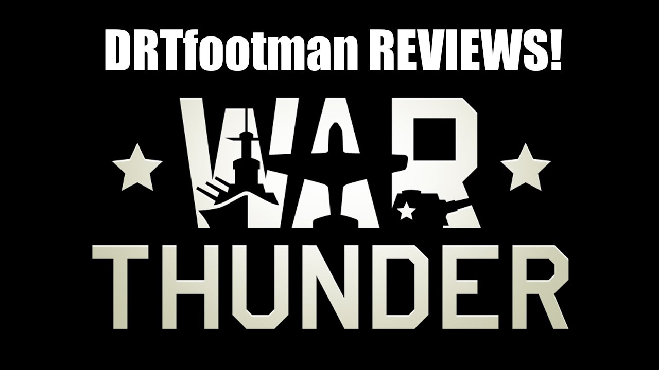 DRTfootman REVIEWS! - War Thunder | Viva La Dirt League (VLDL)