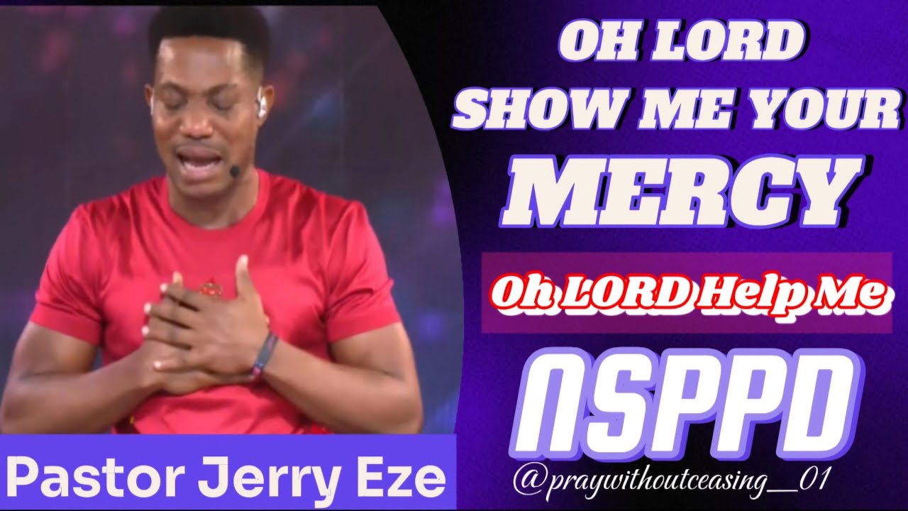 OH LORD SHOW ME MERCY || PASTOR JERRY EZE || NSPPD