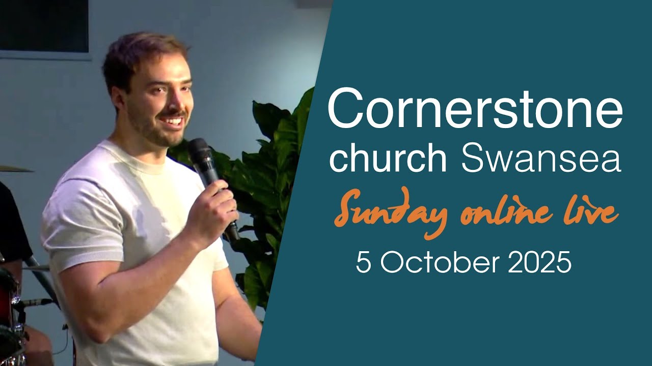 Sunday 5 October Live | Cornerstone Church Swansea 🌤️