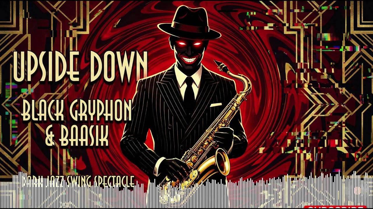 Upside Down 🎷 | Black Gryph0n & Baasik – Dark Jazz Swing Spectacle