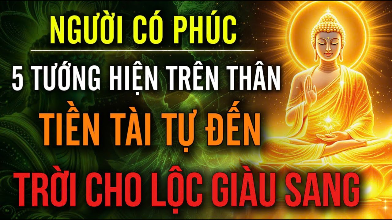 NGƯỜI CÓ PHÚC: 5 TƯỚNG NÀY SẼ HIỆN TRÊN THÂN - TIỀN TÀI TỰ ĐẾN, TRỜI CHO LỘC GIÀU SANG | Hoa Từ Tâm