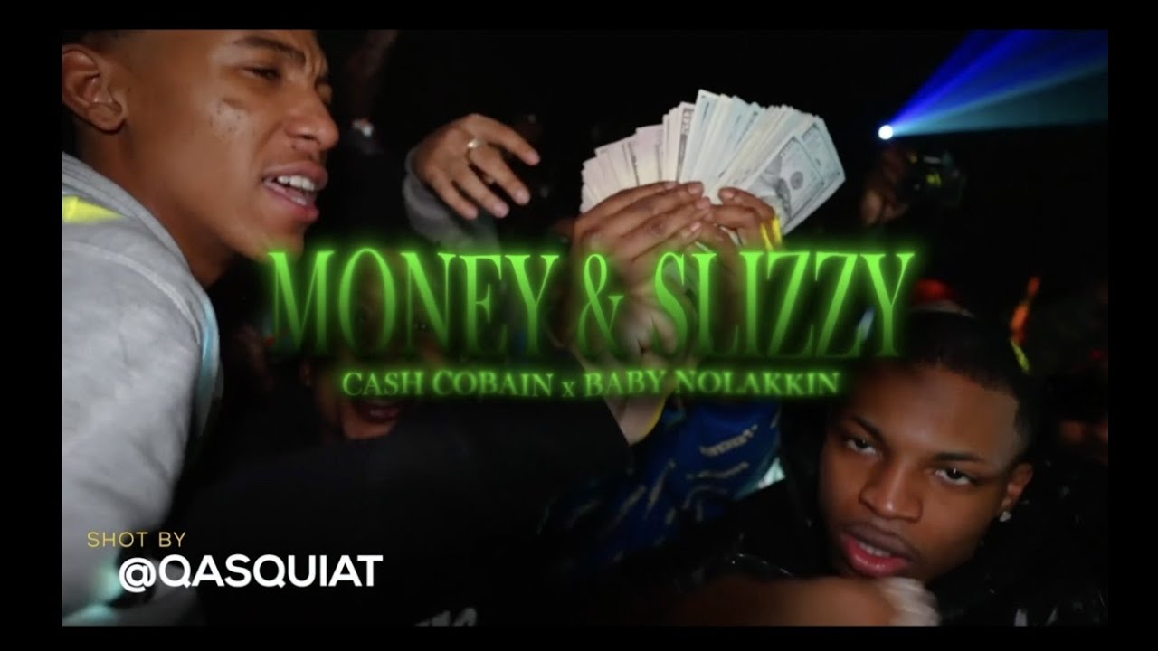 Cash Cobain X Baby Nolakkin - Money And Slizzy (shot by@CreativityQas)