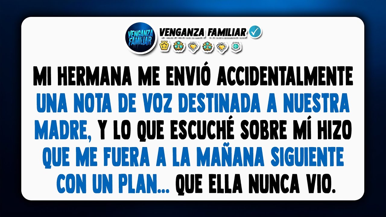 Mi hermana me envió por error una nota de voz para mamá, y lo que descubrí en ella...