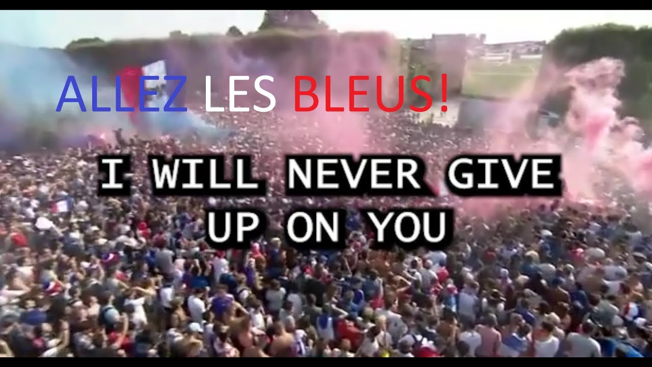 I WILL NEVER GIVE UP ON YOU. ( Allez les bleus ! )