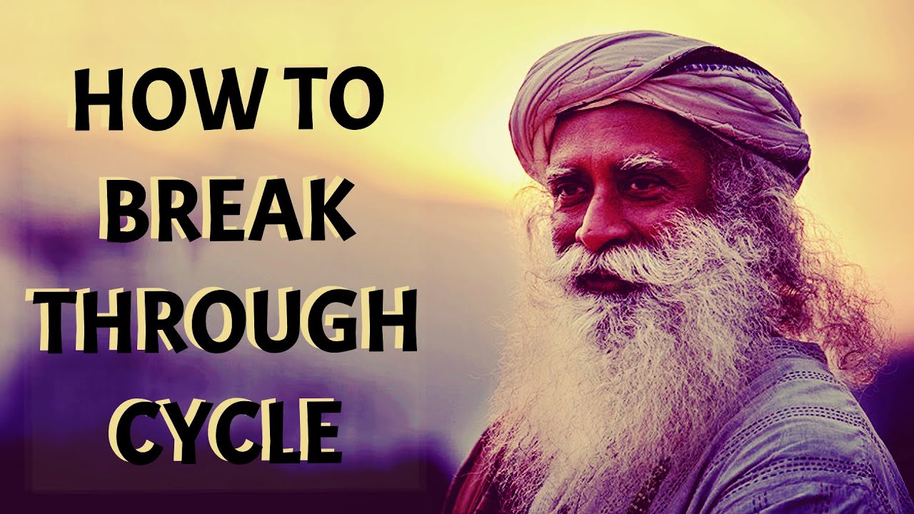 Sadhguru - How you Can slip away from the CYCLES