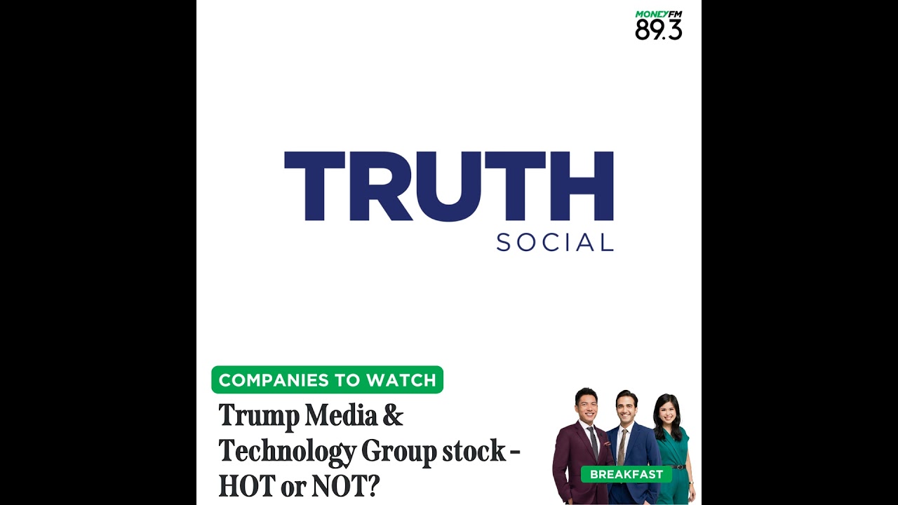 Companies To Watch: Trump Media & Technology Group - HOT or NOT?