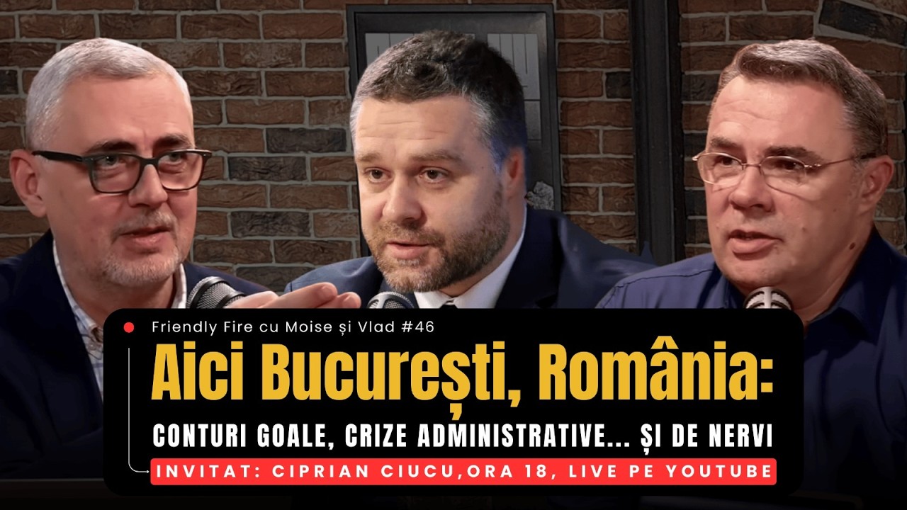 Aici București, România: Conturi goale, crize administrative... și de nervi | Friendly Fire #46🎙️