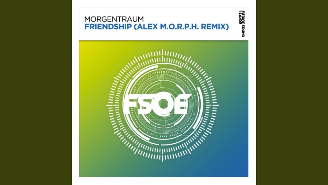 Friendship (Alex M.O.R.P.H. Remix)