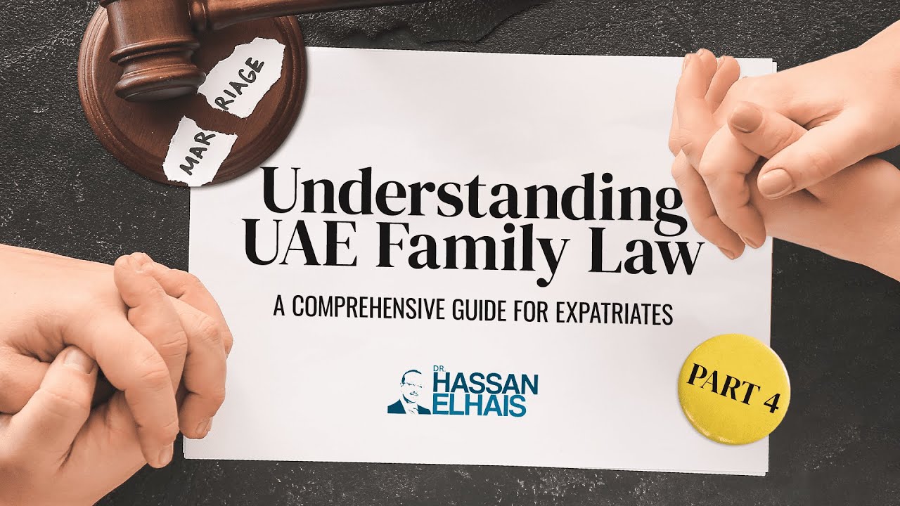 Understanding UAE Family Law: A Comprehensive Guide for Expatriates (Part IV)