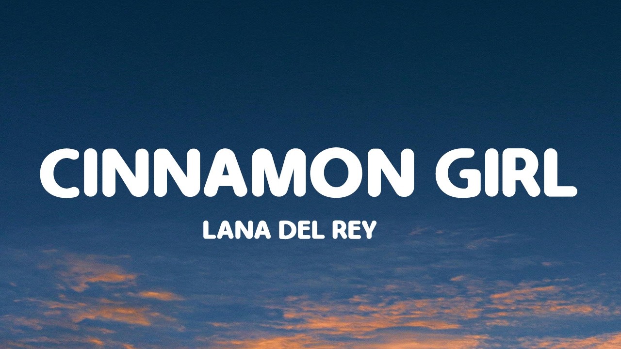 Lana Del Rey - Cinnamon Girl (Lyrics)