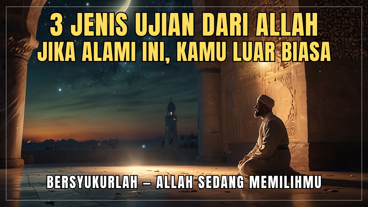 Jika Kamu Mengalami 3 Ujian Ini, Bersyukurlah — Allah Sedang Meninggikan Derajatmu!