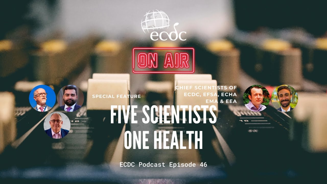 ECDC: on Air - Episode 46 - Special Feature - Five Scientists, One Health