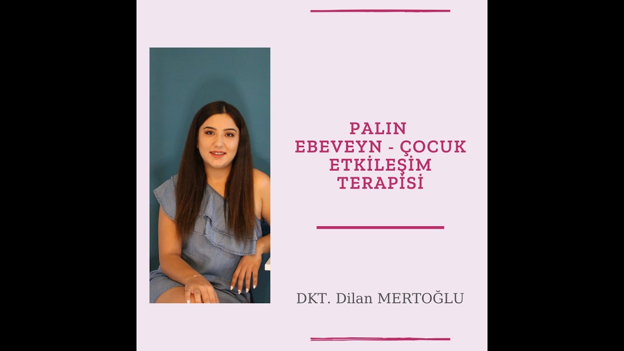 Palin Ebeveyn - Çocuk Etkileşimi Terapisi | Dil ve Konuşma Terapisti Dilan Mertoğlu