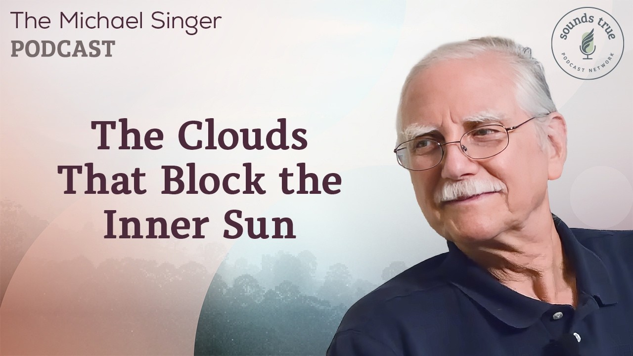 The Clouds That Block the Inner Sun | Michael Singer Podcast