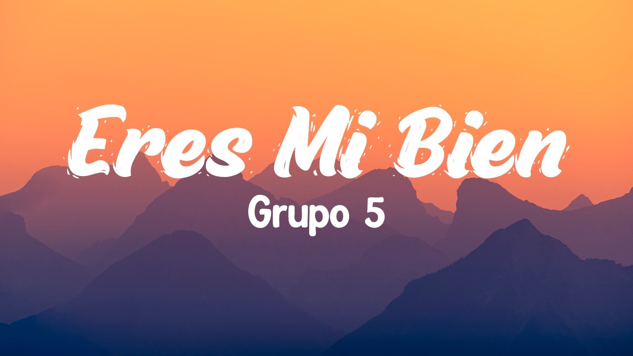 Eres Mi Bien - Grupo 5 ( Letras/Lyrics )