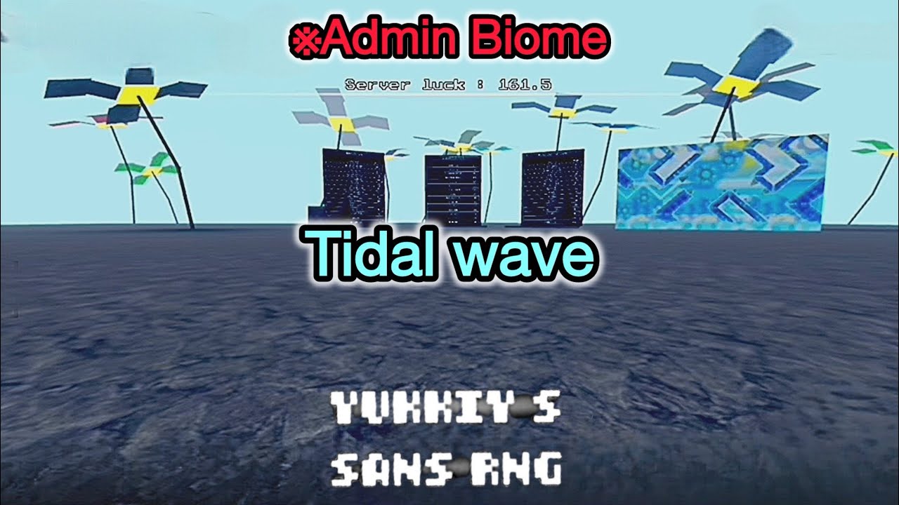 【Roblox】 YUKKIY'S SANS RNG Admin Biome: Tidal wave 