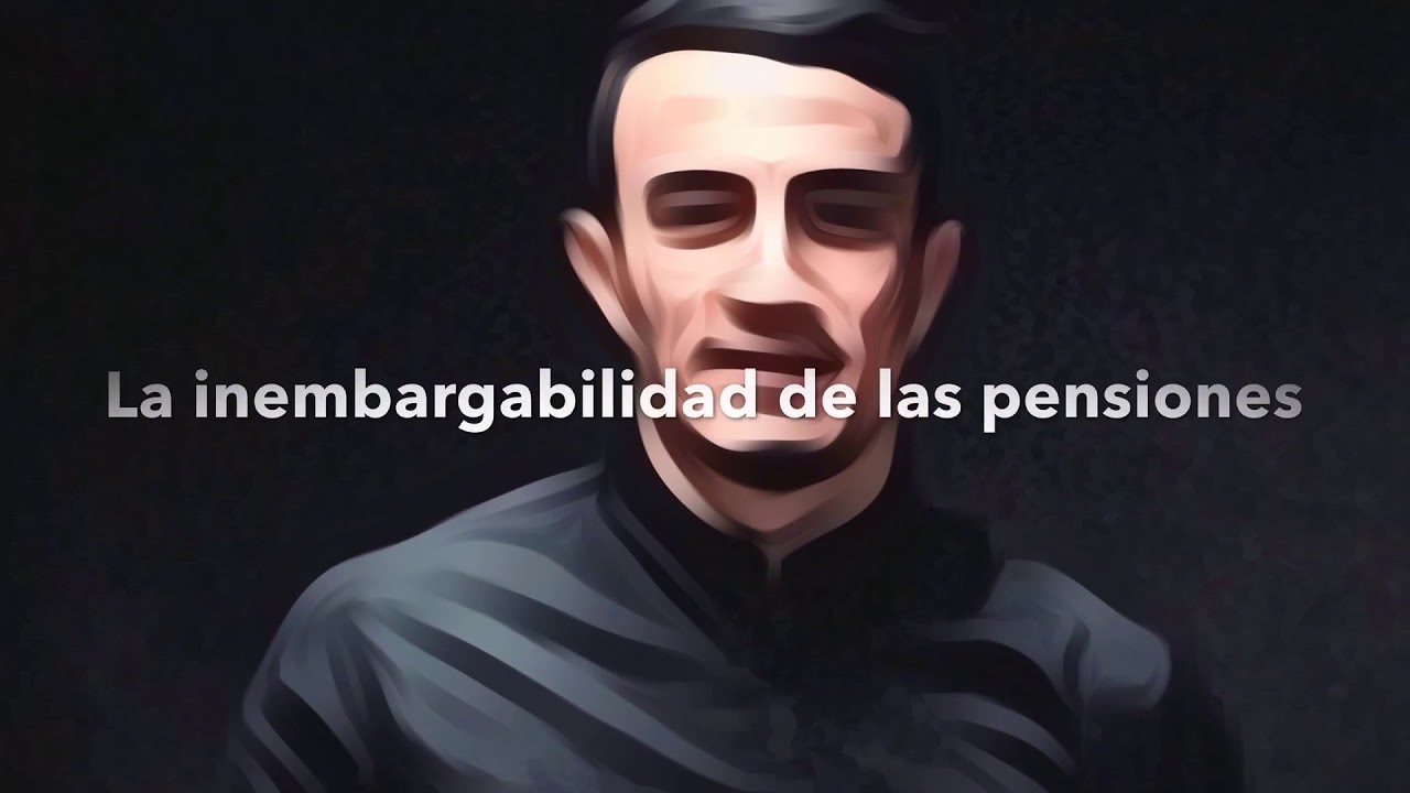 La inembargabilidad de las pensiones.