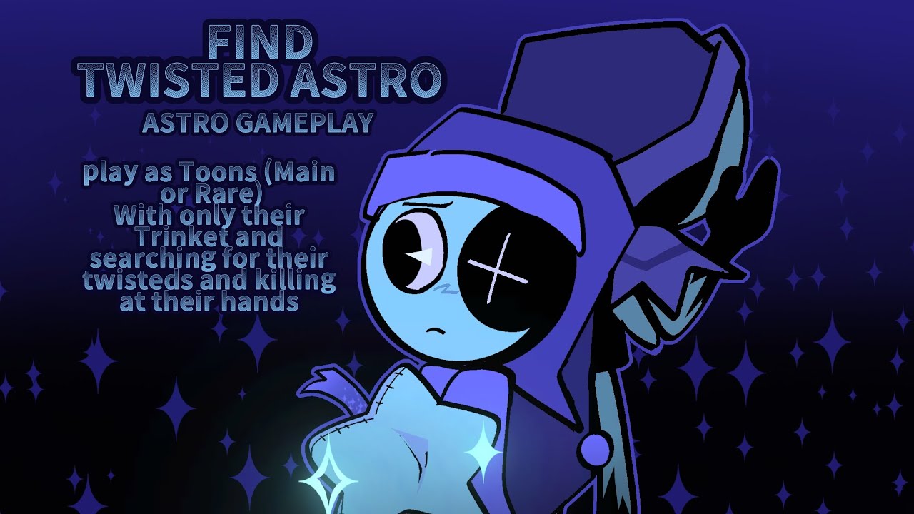 🌘FIND TWISTED ASTRO!💤