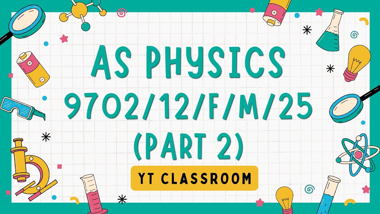 9702/12/F/M/25 (Part 2) | AS PHYSICS 9702 PAPER 12 FEB MARCH 2025 | #YTClassroom