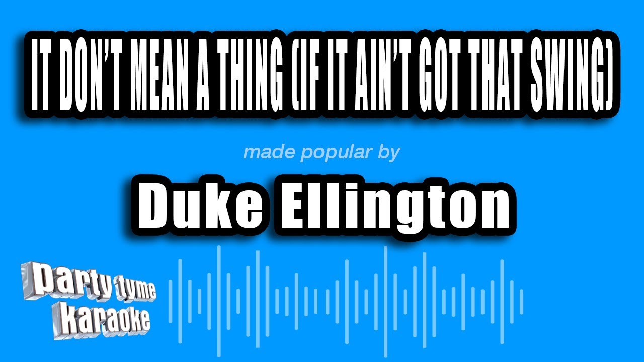 Duke Ellington - It Don't Mean A Thing (If It Ain't Got That Swing) (Karaoke Version)