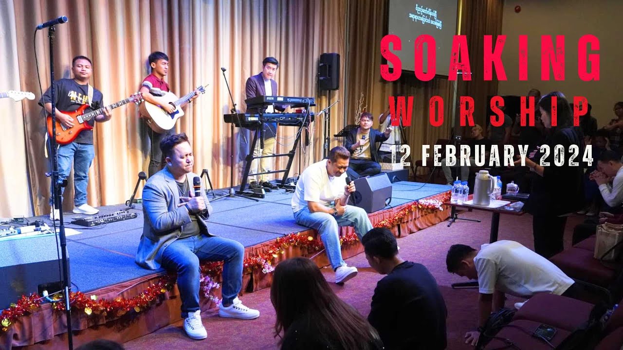 SOAKING WORSHIP  | FGA Myanmar Singapore | 12 February 2024 | MORNING