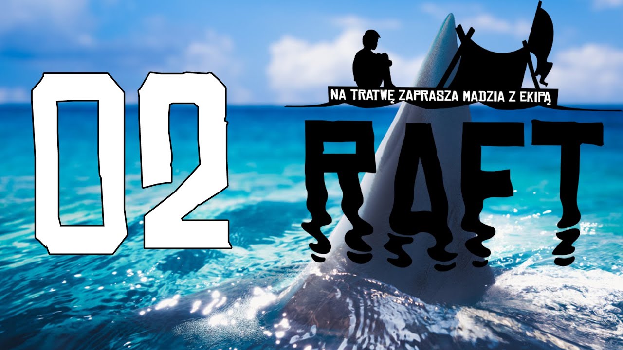 Raft #02 - Maciek powraca /w Guga, Wojtusialke