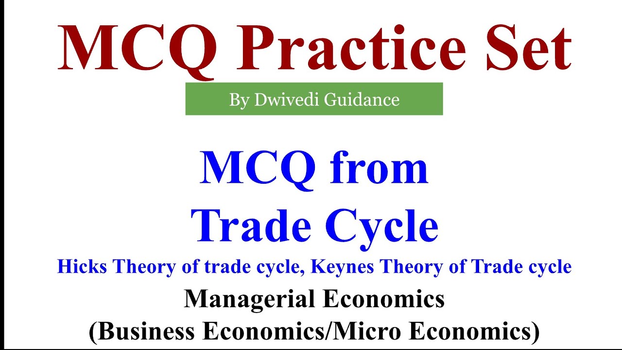 Business cycle MCQ, Trade cycle MCQ, Managerial Economics mcq, macro economics mcq, macroeconomics