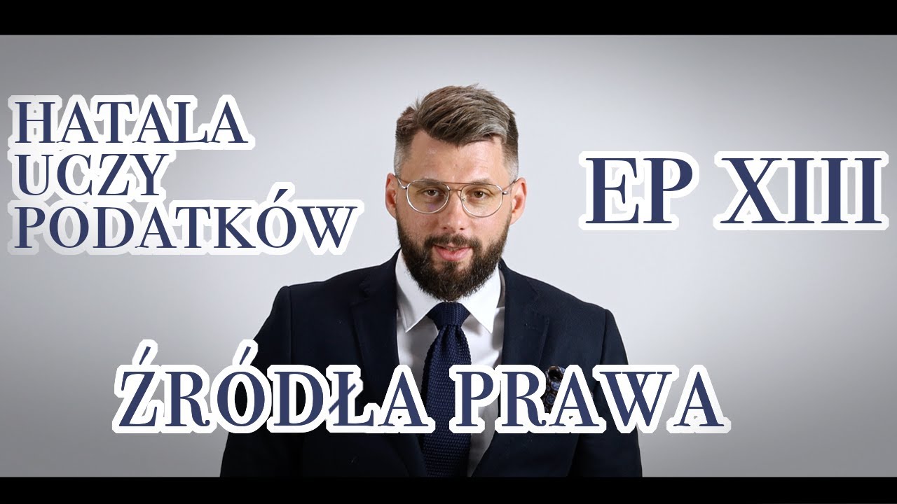 Hatala uczy podatków ODC.13 - Źródła prawa