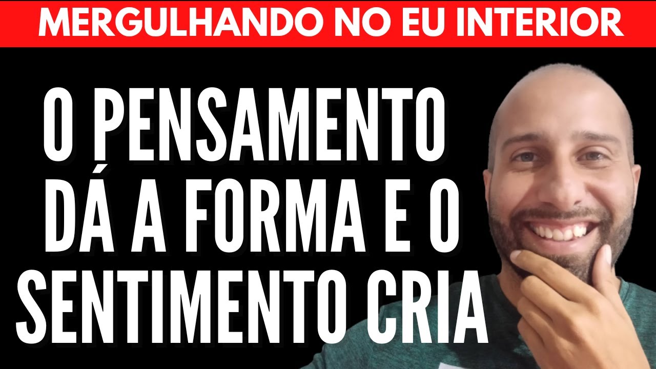O PENSAMENTO DÁ A FORMA E O SENTIMENTO CRIA | Will Nascimentto