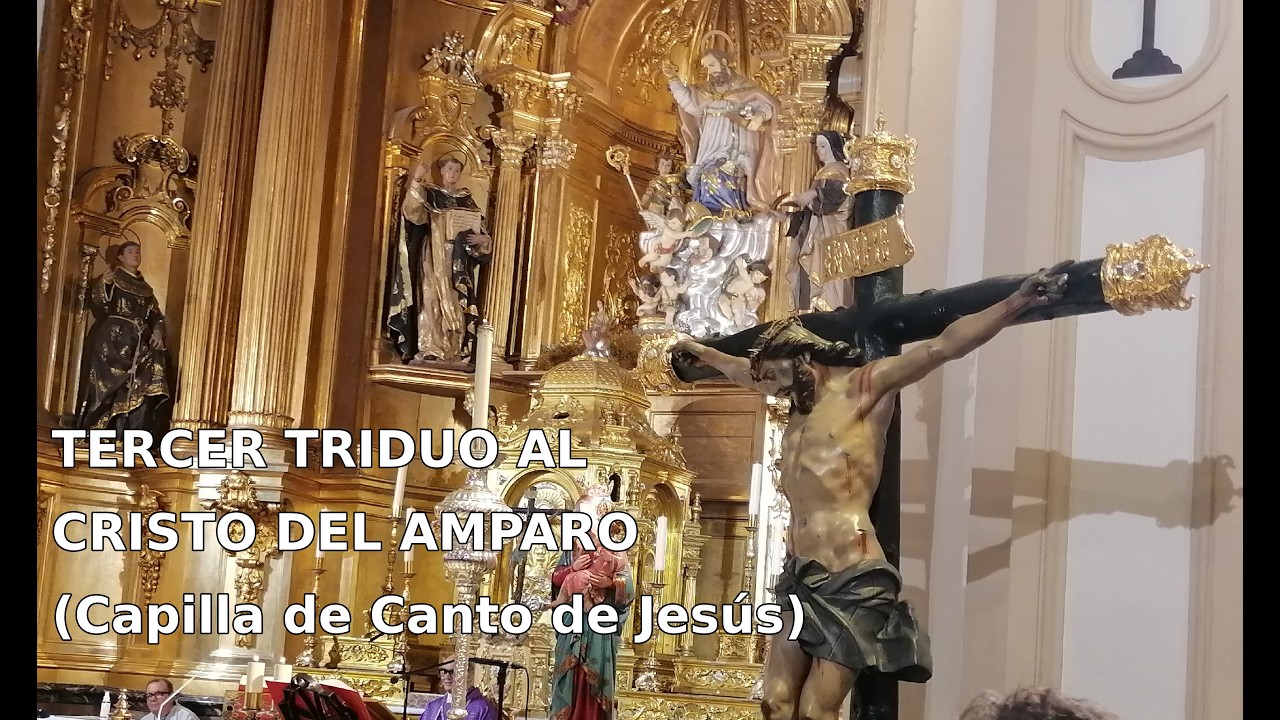TERCER TRIDUO AL CRISTO DEL AMPARO (Capilla de Canto de Jesús)