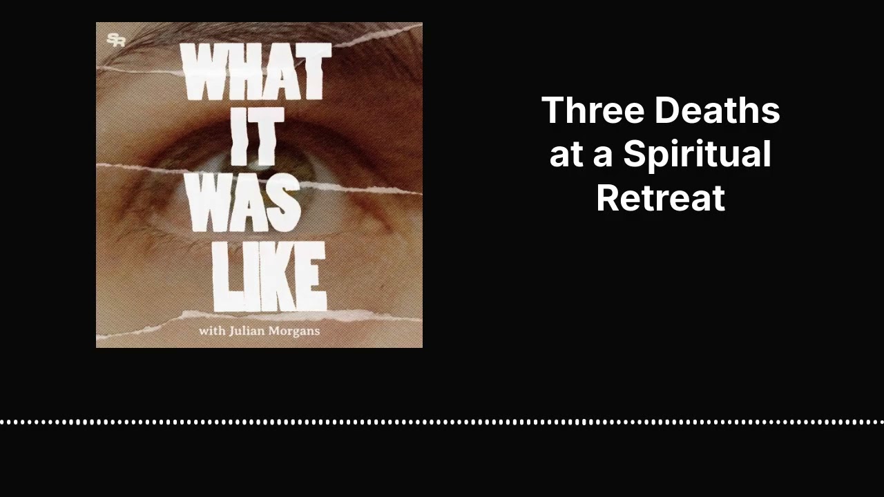Three Deaths at a Spiritual Retreat | What It Was Like