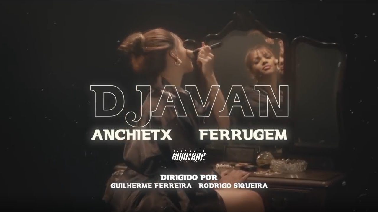 Anchietx, Ferrugem - Djavan | IssoQueÉSomDeRap