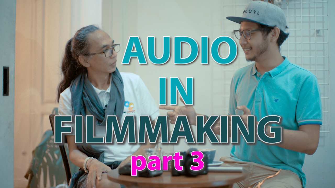Tutorial Audio Filmmaking ft. Benny Kadarhariarto Part3