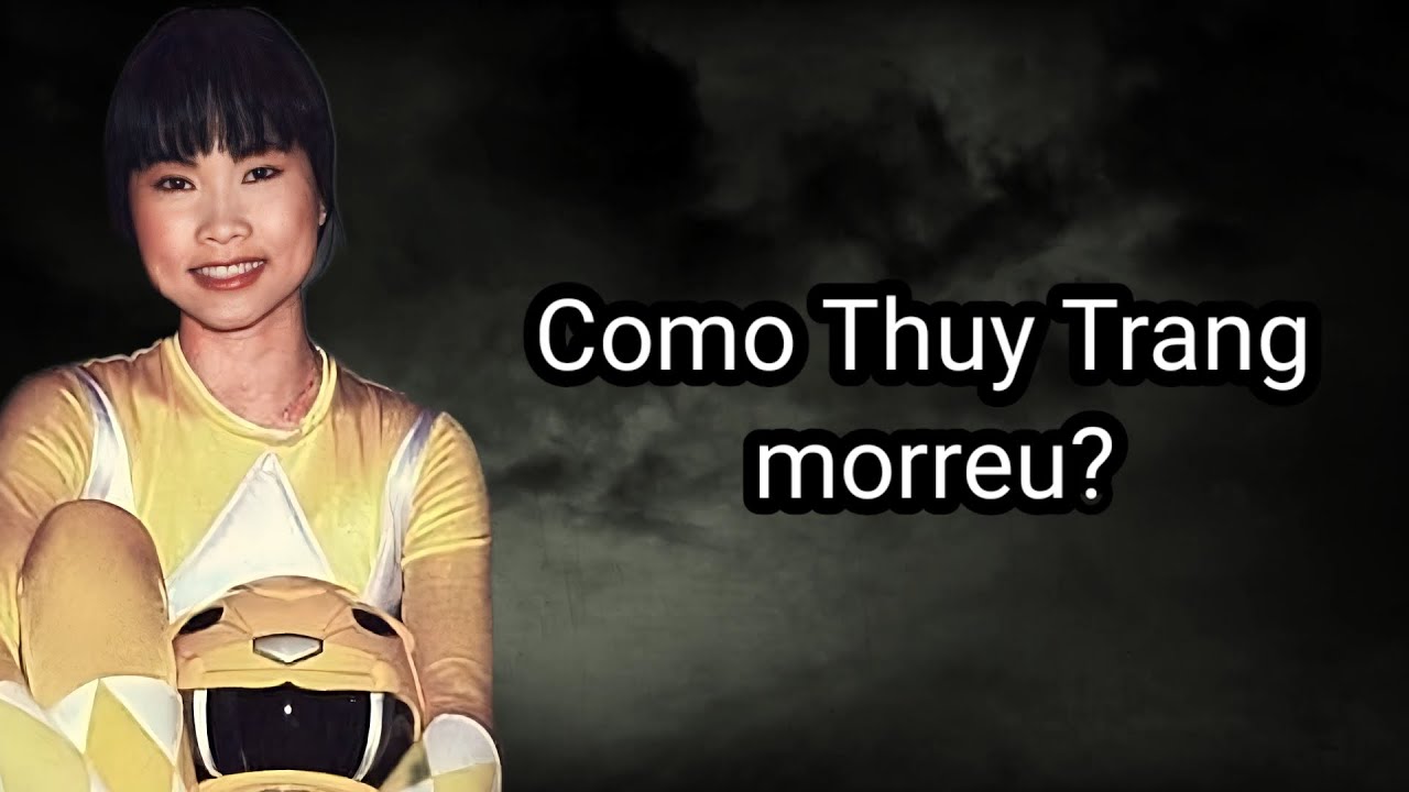 COMO THUY TRANG MORREU?