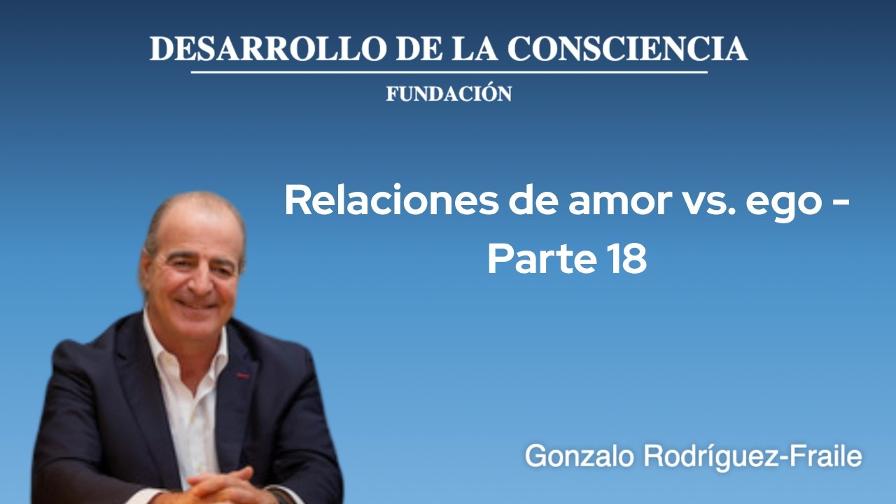 Relaciones de amor vs. ego - Parte 18
