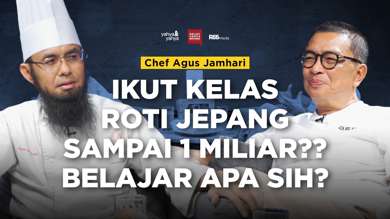 CHEF AGUS JAMHARI IKUT KELAS ROTI JEPANG SAMPAI 1 MILIAR?? BELAJAR APA SIH? | HELMY YAHYA BICARA