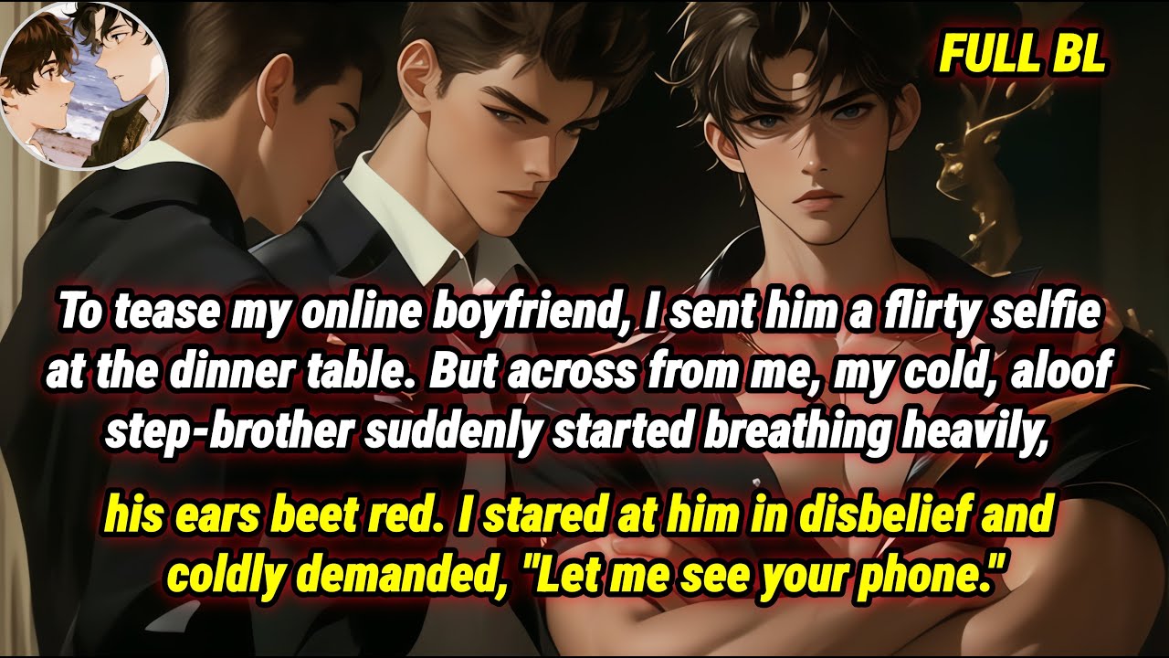 [BL]I sent a racy photo to my online lover, and my cold Archenemy Step-brother's phone lit up