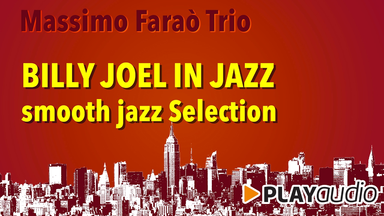 Billy Joel In Jazz - Full Album - Massimo Faraò Trio - Smooth Jazz PLAYaudio [Vintage Jazz]