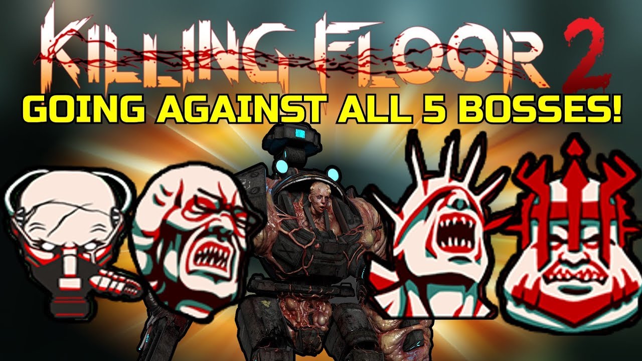 Killing Floor 2 | FIGHTING ALL 5 BOSSES AT ONCE! - This Should Be A Weekly Outbreak!