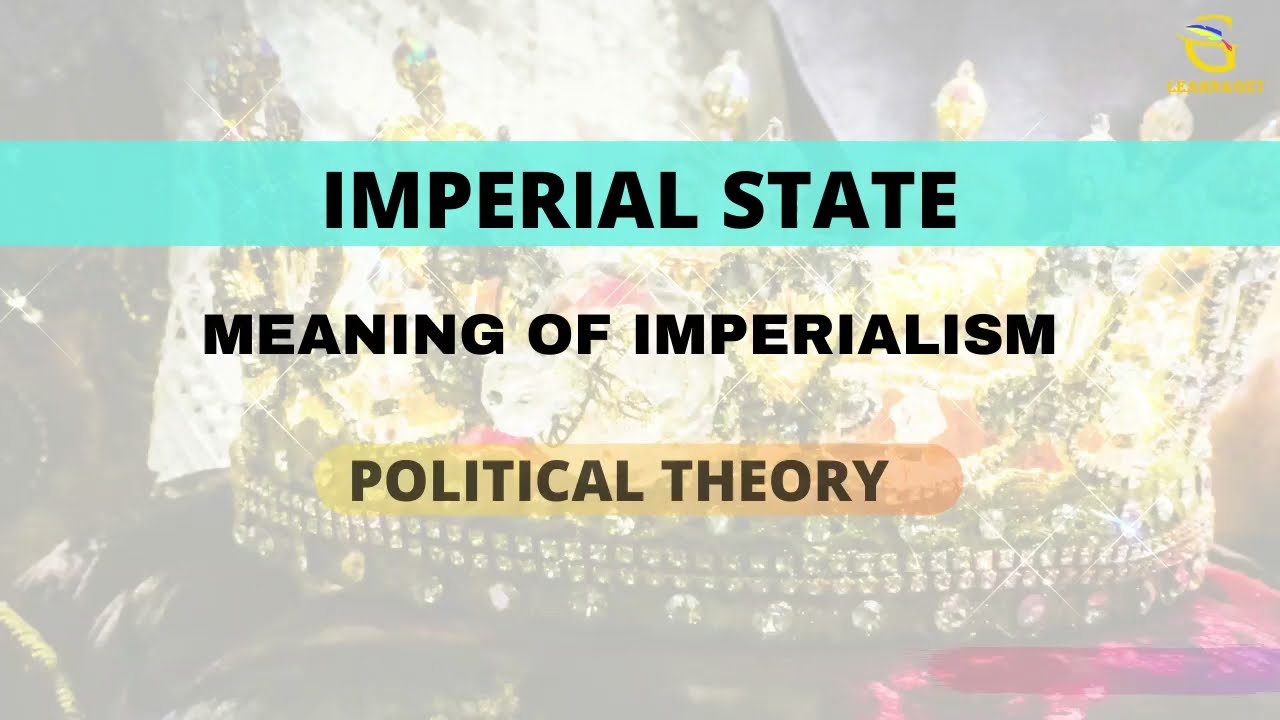 Imperialism/Imperial State (Political Theory)