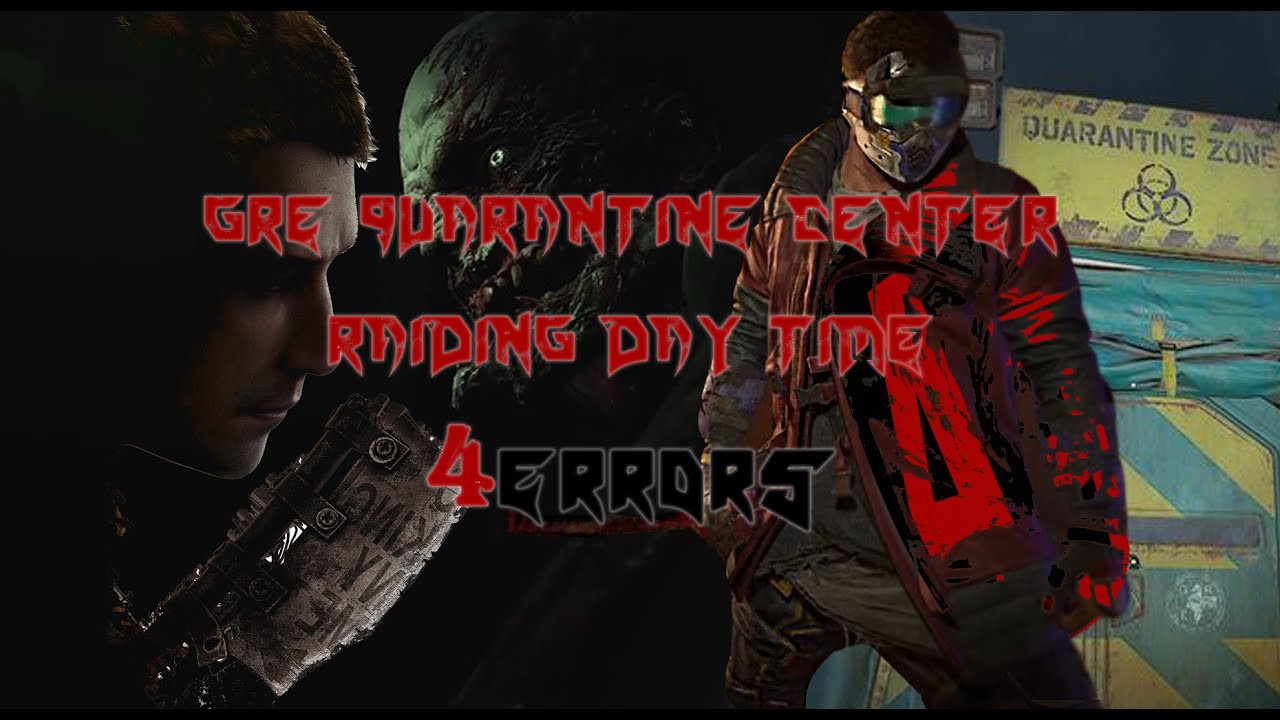 GRE Quarantine Center Raiding Day Time 4ERRORS