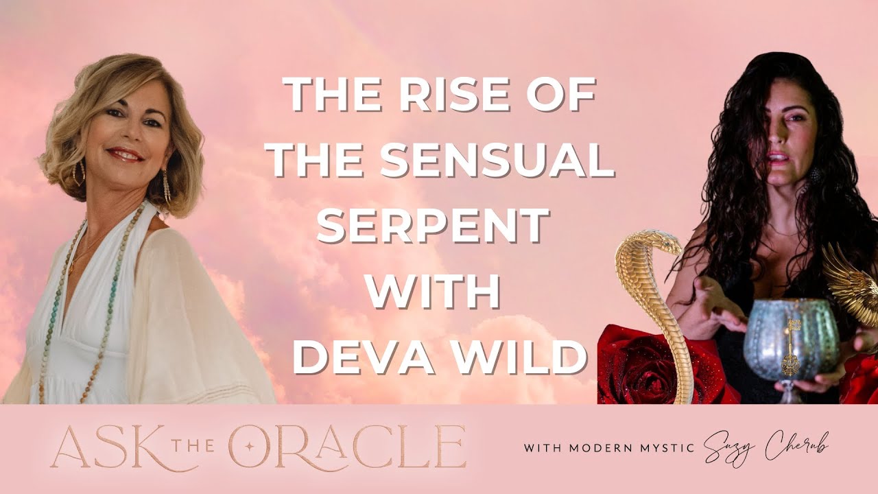 The Rise of the Sensual Serpent with Deva Wild