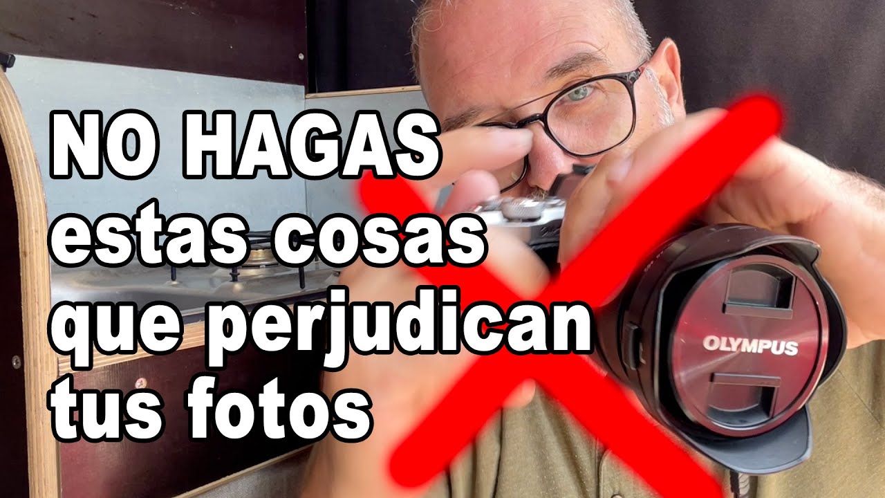 No hagas estas cosas que perjudican tus fotos - EN ESPAÑOL