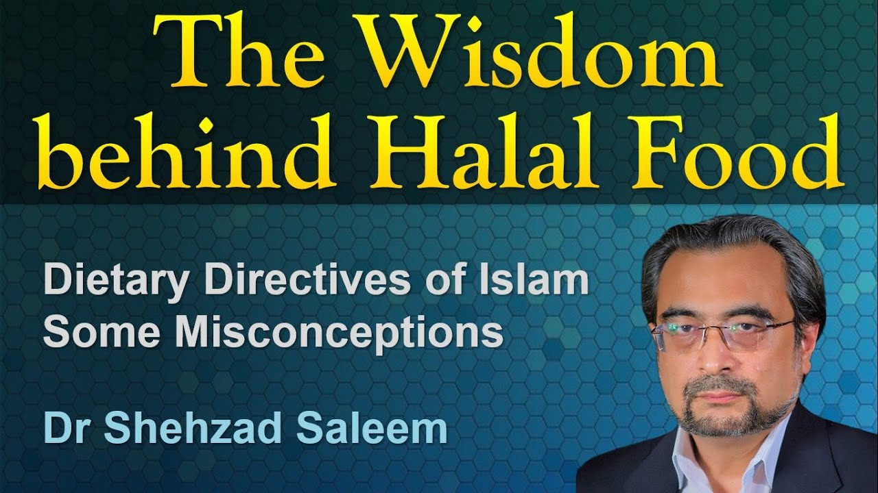 The Wisdom behind Halal Food - Why do Muslims eat Halal - Dr Shehzad Saleem