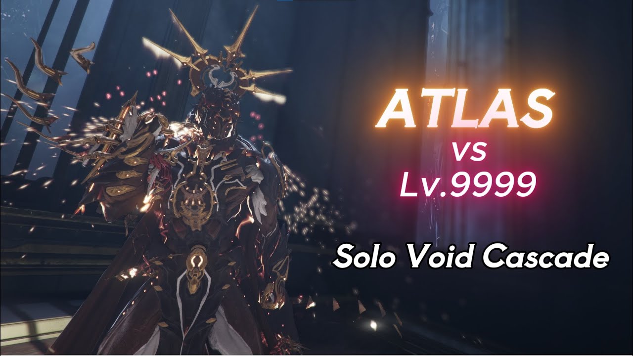 ATLAS - Solo Void Cascade Lv.9999 (1-120 Exolizers) Warframe Level Cap